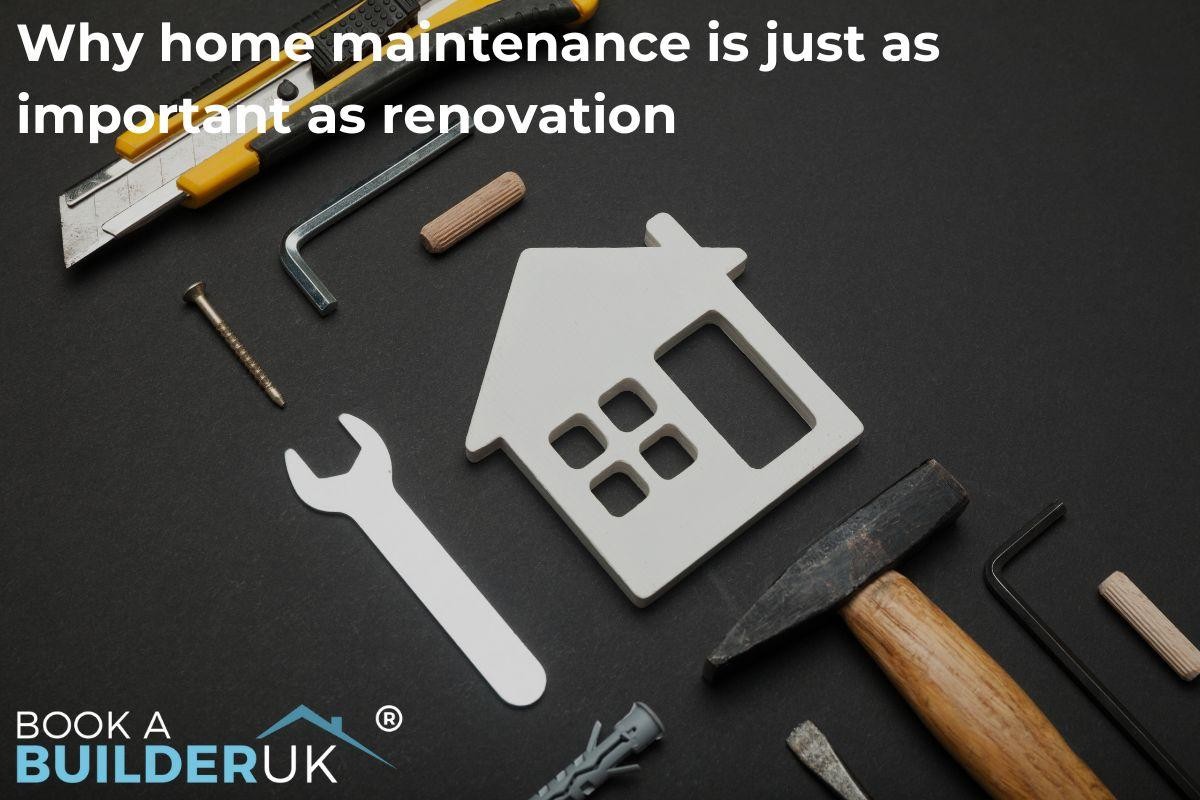 Why Home maintenance is Just as Important as Renovation