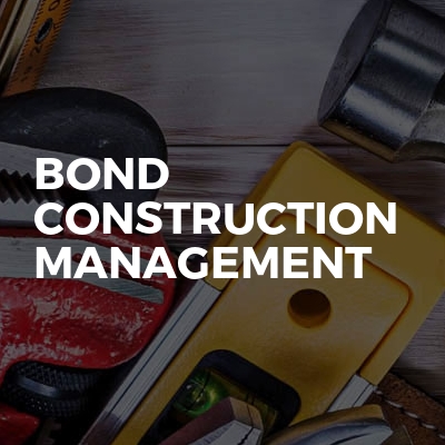 Bond Construction Management | BookaBuilderUK Member Profile